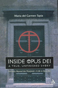 Inside Opus Dei: The True, Unfinished Story