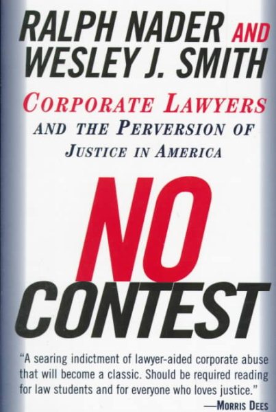 No Contest: Corporate Lawyers and the Perversion of Justice in America