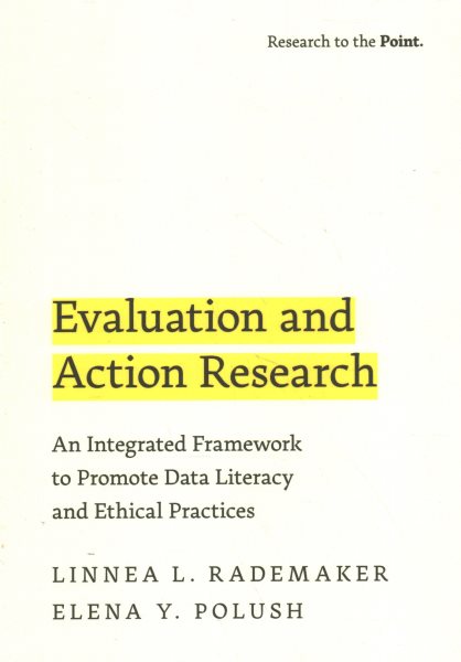 Evaluation and Action Research: An Integrated Framework to Promote Data Literacy and Ethical Practices