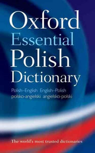 Oxford Essential Polish Dictionary: Polish-English/English-Polish/Polsko-Angielski/Angielsko-Polski