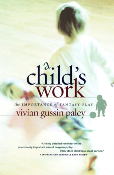 A Child's Work: The Importance of Fantasy Play (Revised)