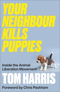 Your Neighbour Kills Puppies: Inside the Animal Liberation Movement