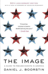 The Image: A Guide to Pseudo-Events in America