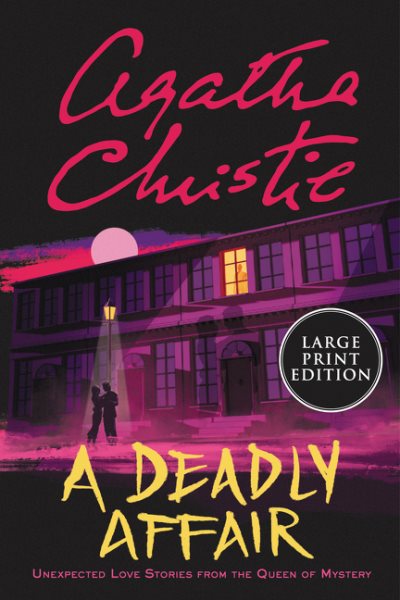 A Deadly Affair: Unexpected Love Stories from the Queen of Mystery