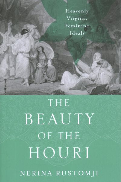 The Beauty of the Houri: Heavenly Virgins, Feminine Ideals