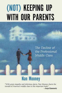 (Not) Keeping Up with Our Parents: The Decline of the Professional Middle Class