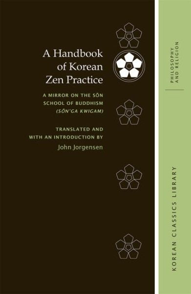 Ein Handbuch der koreanischen Zen-Praxis: Ein Spiegel der Sŏn-Schule des Buddhismus (Sŏn'ga Kwigam)