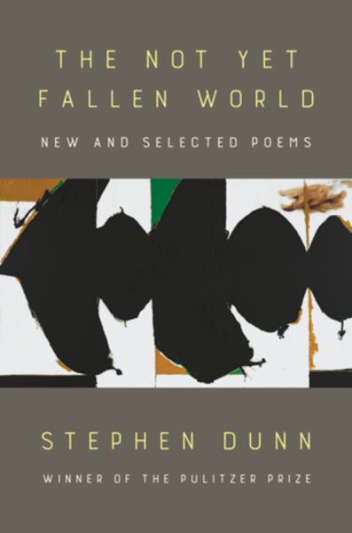 The Not Yet Fallen World: New and Selected Poems