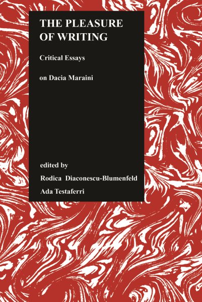 The Pleasure of Writing: Critical Essays on Dacia Maraini