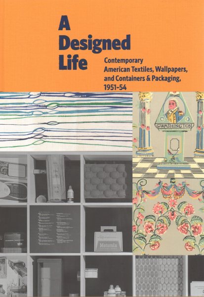 A Designed Life: Contemporary American Textiles, Wallpapers and Containers & Packaging, 1951-54