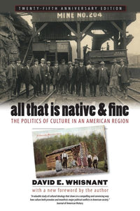 All That Is Native and Fine: The Politics of Culture in an American Region (-25th Anniversary)