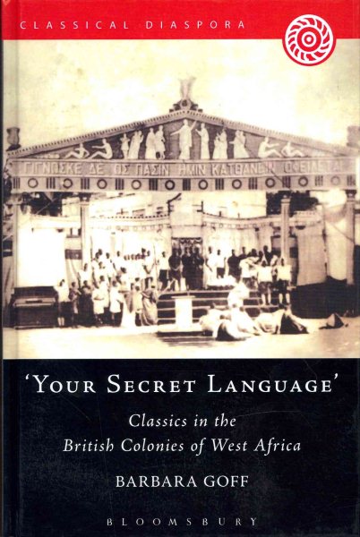 'Your Secret Language': Classics in the British Colonies of West Africa