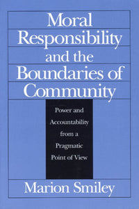 Moral Responsibility and the Boundaries of Community: Power and Accountability from a Pragmatic Point of View