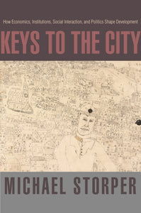 Keys to the City: How Economics, Institutions, Social Interaction, and Politics Shape Development