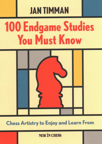 100 Endgame Studies You Must Know: Chess Artistry to Enjoy and Learn From