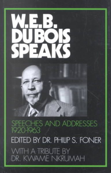 W.E.B. Du Bois Speaks, 1920-1963: Speeches and Addresses