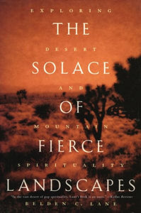 The Solace of Fierce Landscapes: Exploring Desert and Mountain Spirituality