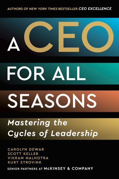 A CEO for All Seasons: Mastering the Cycles of Leadership