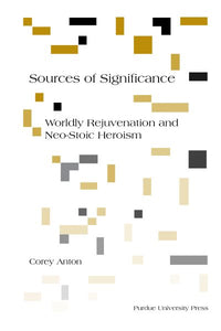 Sources of Significance: Worldly Rejuvenation and Neo-Stoic Heroism