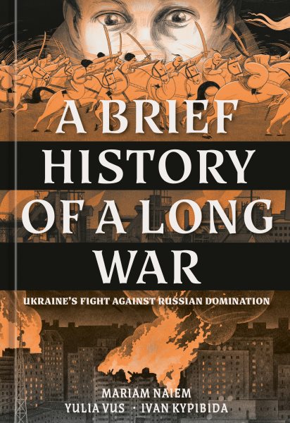 A Brief History of a Long War: Ukraine's Fight Against Russian Domination