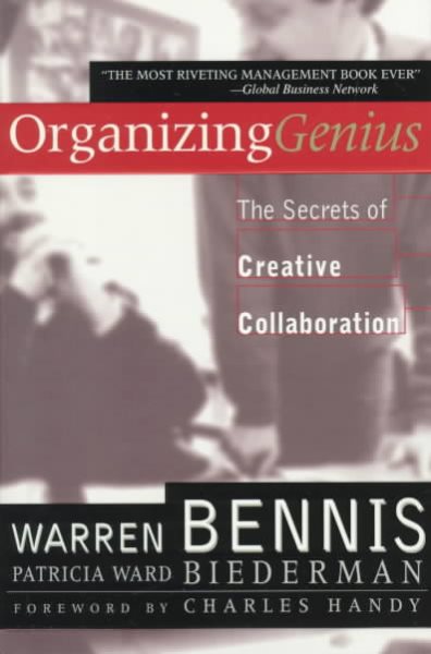 Organizing Genius: The Secrets of Creative Collaboration (Revised)
