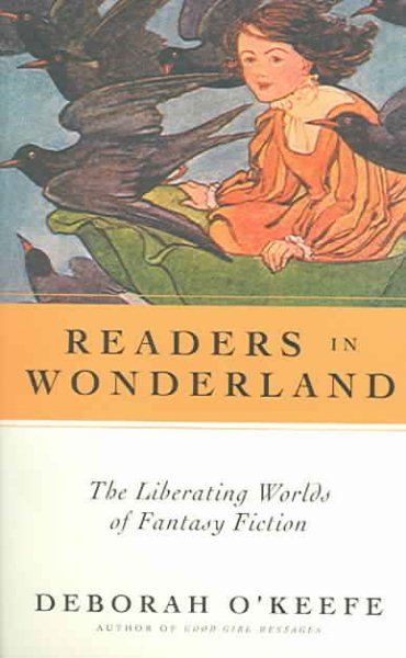 Readers in Wonderland: The Liberating Worlds of Fantasy Fiction (Revised)