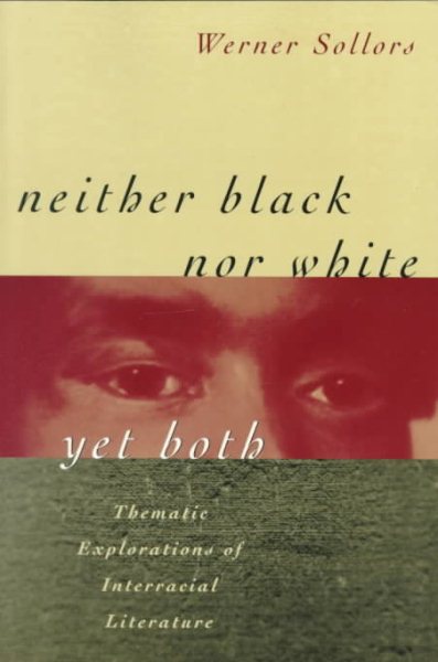 Neither Black Nor White Yet Both: Thematic Explorations of Interracial Literature (Revised)