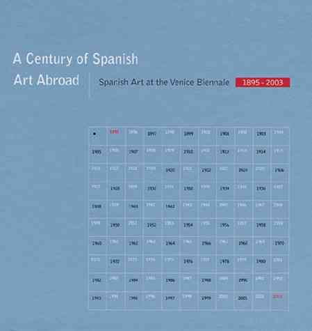 A Century of Spanish Art Abroad: Spanish Art at the Venice Biennale 1895-2003