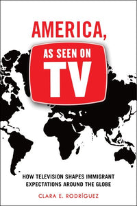 America, as Seen on TV: How Television Shapes Immigrant Expectations Around the Globe