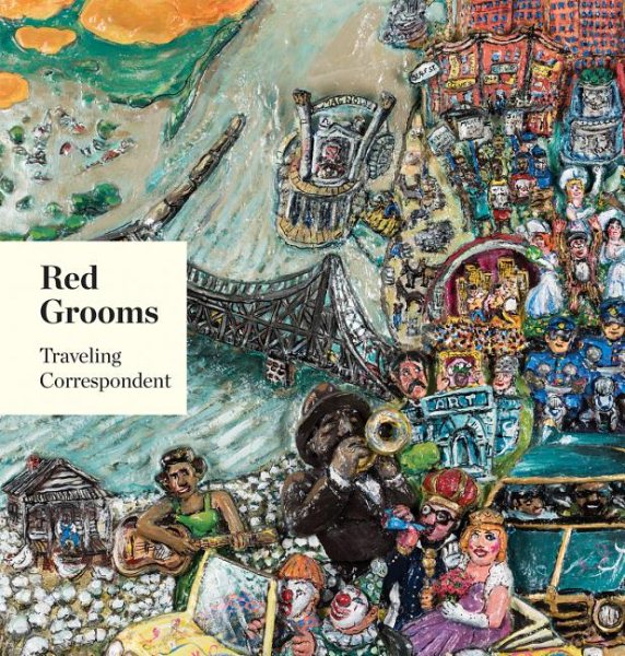Red Grooms: Traveling Correspondent