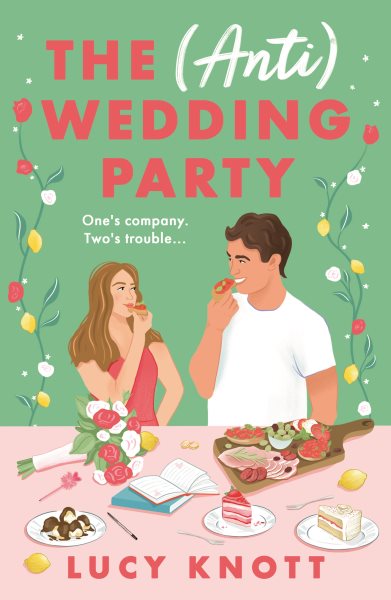 (Anti) Wedding Party: A Brand-New for 2024 Absolutely Hilarious and Heart-Warming Rom-Com That You Won't Be Able to Put Down