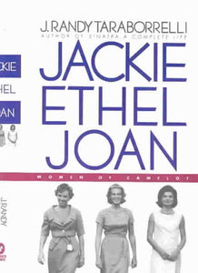 Jackie, Ethel, Joan: Women of Camelot