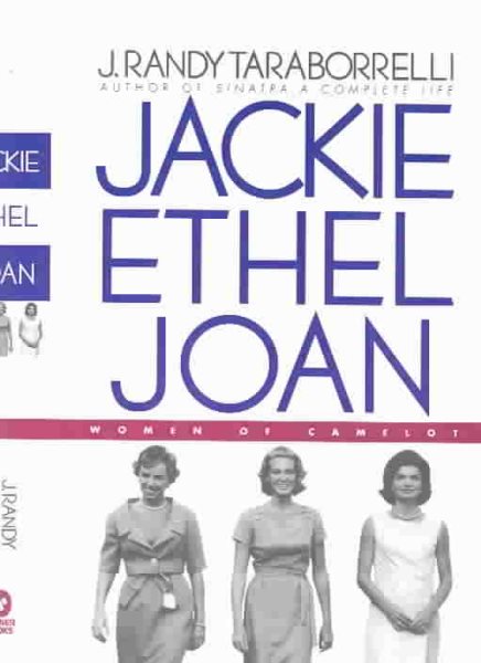 Jackie, Ethel, Joan: Women of Camelot
