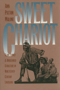 Sweet Chariot: Slave Family and Household Structure in Nineteenth-Century Louisiana