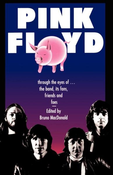 Pink Floyd: Through the Eyes of the Band, Its Fans, Friends, and Foes