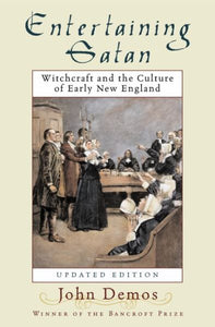 Entertaining Satan: Witchcraft and the Culture of Early New England (Updated)