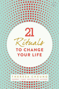 21 Rituals to Change Your Life: Daily Practices to Bring Greater Inner Peace and Happines