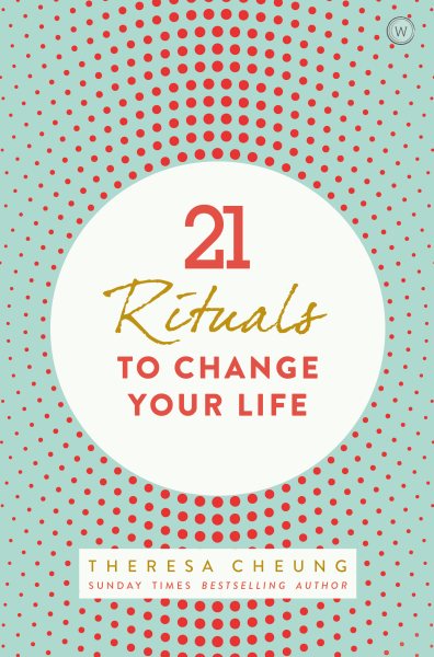 21 Rituals to Change Your Life: Daily Practices to Bring Greater Inner Peace and Happines