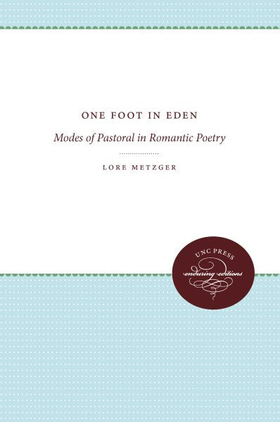 One Foot in Eden: Modes of Pastoral in Romantic Poetry