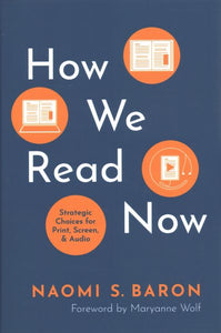 How We Read Now: Strategic Choices for Print, Screen, and Audio