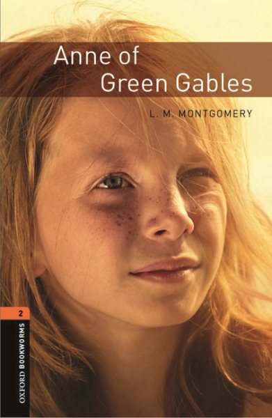 Oxford Bookworms Library: Anne of Green Gables: Level 2: 700-Word Vocabulary (Revised)