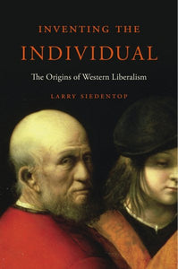 Inventing the Individual: The Origins of Western Liberalism