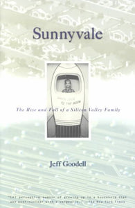 Sunnyvale: The Rise and Fall of a Silicon Valley Family