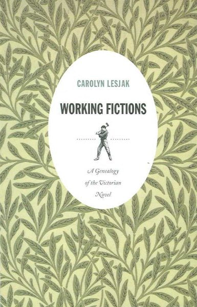 Working Fictions: A Genealogy of the Victorian Novel