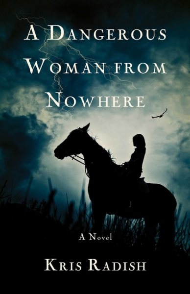 A Dangerous Woman from Nowhere: A Novel