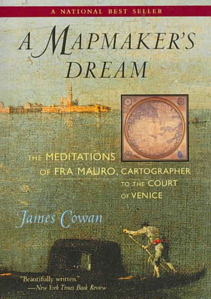 A Mapmaker's Dream: The Meditations of Fra Mauro, Cartographer to the Court of Venice