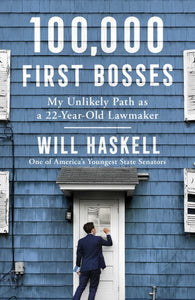 100,000 First Bosses: My Unlikely Path as a 22-Year-Old Lawmaker