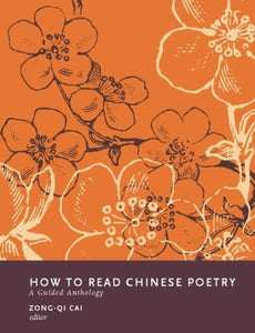 How to Read Chinese Poetry: A Guided Anthology