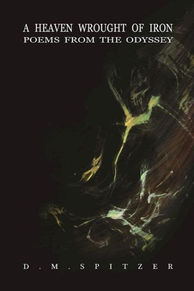 A Heaven Wrought of Iron: Poems from the Odyssey