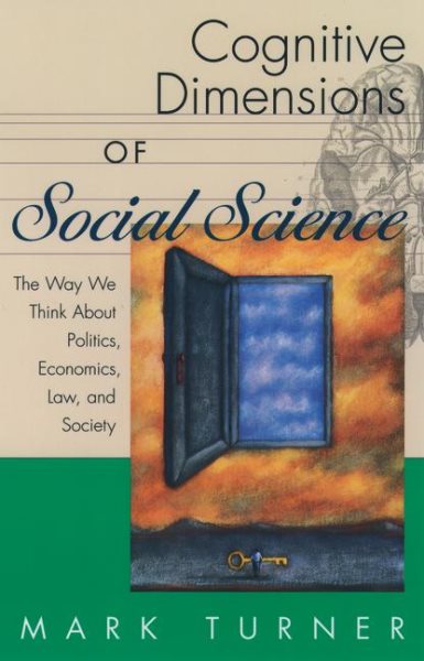 Cognitive Dimensions of Social Science: The Way We Think about Politics, Economics, Law, and Society (Revised)